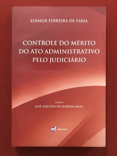 Livro - Controle Do Mérito Do Ato Administrativo Pelo Judiciário - Seminovo