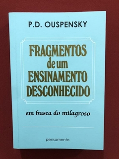 Livro - Fragmentos De Um Ensinamento Desconhecido - Seminovo