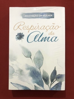 Livro - Respiração Da Alma - Meditação Da Mulher - Novo