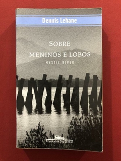 Livro - Sobre Meninos E Lobos - Dennis Lehane - Ed Companhia