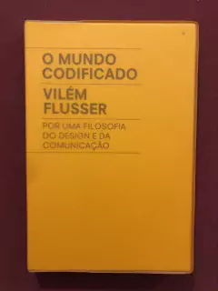 Livro - O Mundo Codificado - Vilém Flusser - Editora Ubu