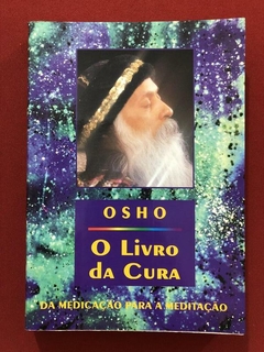 Livro - O Livro Da Cura - Da Medicação Para A Meditação - Osho