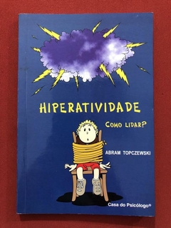 Livro - Hiperatividade: Como Lidar?- Abram Topczewski - Seminovo