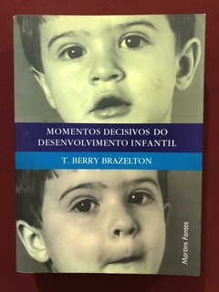 Livro - Momentos Decisivos Do Desenvolvimento Infantil - T. Berry Brazelton