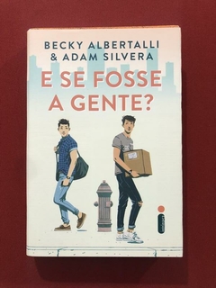 Livro - E Se Fosse A Gente? - Becky Albertalli - Seminovo