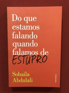 Livro - Do Que Estamos Falando Quando Falamos De Estupro