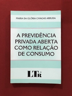 Livro - A Previdência Privada Aberto Como Relação De Consumo