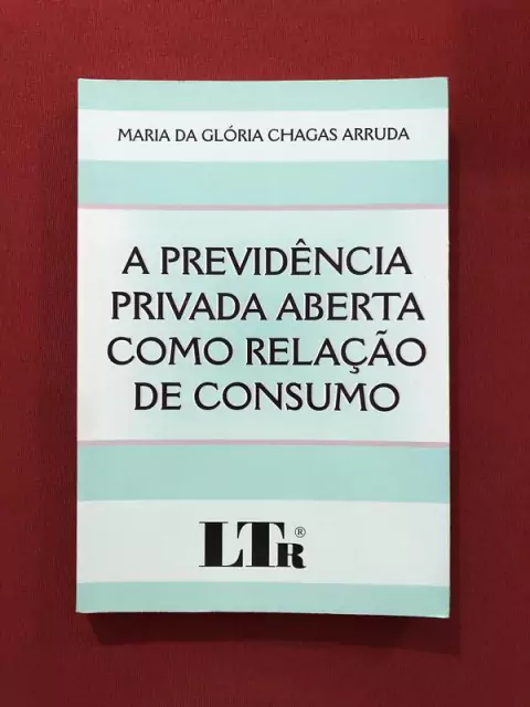 Livro - A Previdência Privada Aberto Como Relação De Consumo