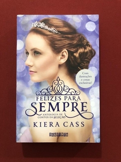 Livro - Felizes Para Sempre - Kiera Cass - Seguinte - Seminovo