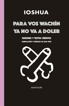 Para vos wachín, ya no va a doler, por Ioshua