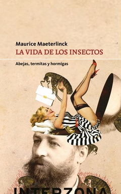 La vida de los insectos Abejas, hormigas y termitas, por Maurice Maeterlinck