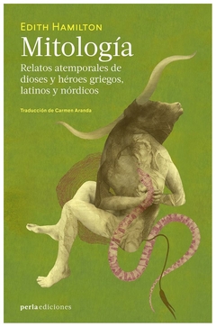 mitologia: relatos atemporales de dioses y heroes griegos, latinos y nordic - edith hamilton