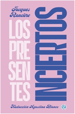 los presentes inciertos - jacques ranciere