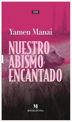 nuestro abismo encantado - yamen manai