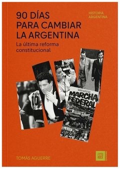 90 días para cambiar la argentina - tomás aguerre