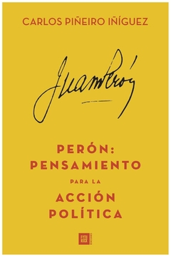 perón: pensamiento para la acción política - carlos p. IÑIGUEZ