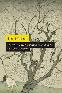 Da igual, por Agota Kristof