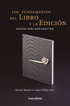 Los fundamentos del libro y la edición, por Michael Bhaskar y Angus Phillips