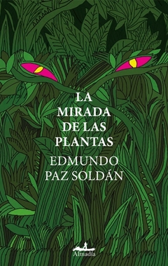 la mirada de las plantas, por edmundo paz soldán - comprar online