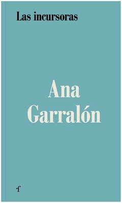 las incursoras - ana garralón