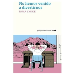 no hemos venido a divertirnos - nina lykke