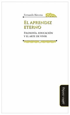 aprendiz eterno: filosofía, educación y el arte de vivir - fernando barcena - fernando barcena