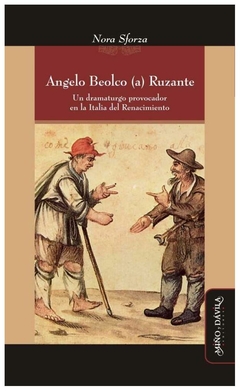 angelo beolco (a) ruzante: un dramaturgo provocador en la italia del renaci - nora sforza