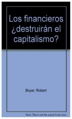 los financieros destruiran el capitalismo? - frédéric boyer