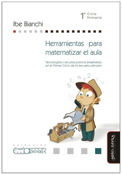 herramientas para matematizar el aula: tecnologías y recursos para la enseñ - josé bianchi