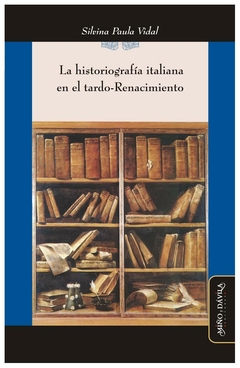 la historiografía italiana en el tardo-renacimiento - silvina paula vidal - silvina paula vidal