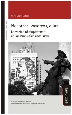 nosotros, vosotros, ellos: la variedad rioplatense en los manuales escolare - carlos alfonso lópez garcía