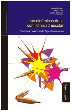 las dinámicas de la conflictividad escolar: procesos y casos en la argentin - eduardo míguez