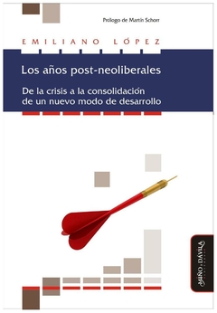 los años post-neoliberales: de la crisis a la consolidación de un nuevo mod - agostina luz lopez