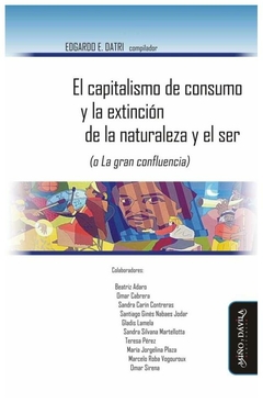 el capitalismo de consumo y la extinción de la naturaleza y el ser: (o la g - varios autores