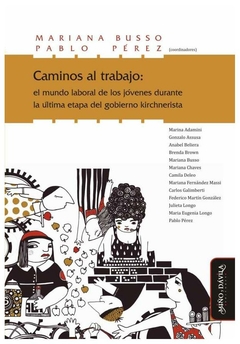 caminos al trabajo: el mundo laboral de los jóvenes durante la última etapa - mariana busso