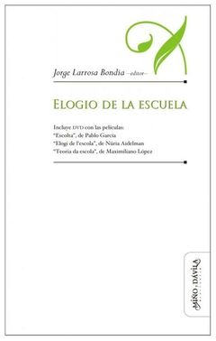 elogio de la escuela - jorge larrosa bondía - jorge larrosa bondía