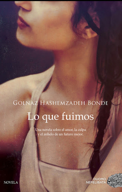 Lo que fuimos - Golnaz Hashemzadeh Bonde