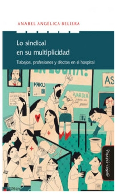 lo sindical en su multiplicidad - anabel angélica beliera - anabel angélica beliera