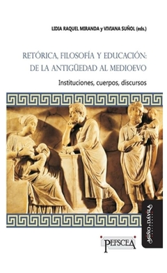 retórica, filosofía y educación: de la antigüedad al medioevo (80 gr. ) - a - raquel miranda marta alesso santiago argüello