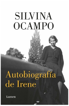 autobiografia de irene, por silvina ocampo