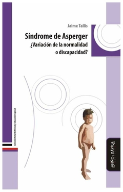 síndrome de asperger: variación de la normalidad o discapacidad? - jaime t - jaime tallis