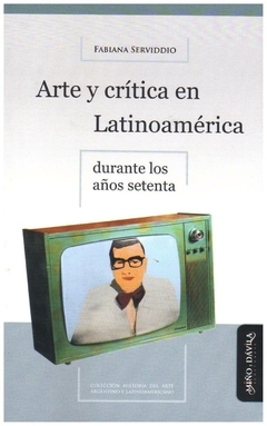 arte y critica en latinoamerica durante los año - fabiana serviddio