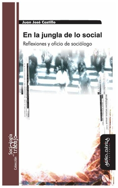 en la jungla de lo social: reflexiones y oficio de sociólogo - juan josé ca - juan josé castillo