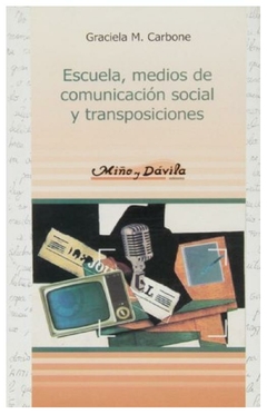 escuela, medios de comunicacion social y transposiciones - graciela carbone - rocco carbone