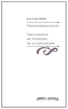 transformaciones - tres ensayos de filosofia de la educacion (educacion: ot - joan-carles mèlich i sangrá