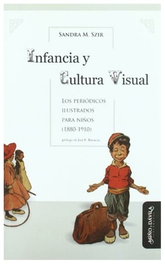 infancia y cultura visual: los periódicos ilustrados para niños (1880-1910) - sandra szir