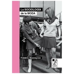 la sociologia de la moda - frederic monneyron