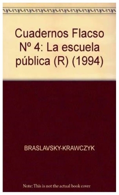 cuadernos flacso nº 4: la escuela pública (r) (1994) - braslavsky-krawczyk - braslavsky-krawczyk