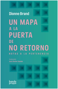 un mapa a la puerta de no retorno - dionne brand