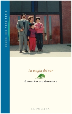 la magia del sur, por guido arroyo González